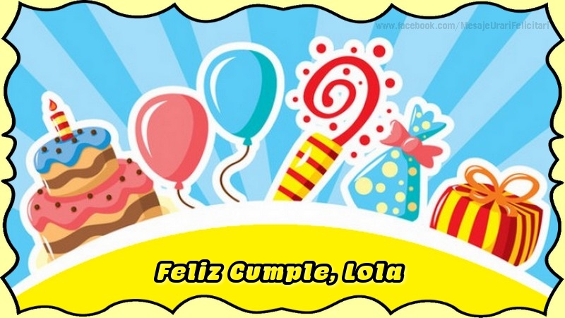 Felicitaciones de cumpleaños - Globos & Regalo & Tartas | Feliz Cumple, Lola