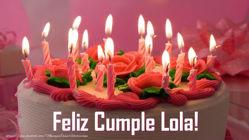 Felicitaciones de cumpleaños - Tartas | Feliz Cumple Lola!