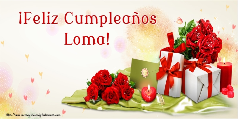 Felicitaciones de cumpleaños - Flores | ¡Feliz Cumpleaños Loma!