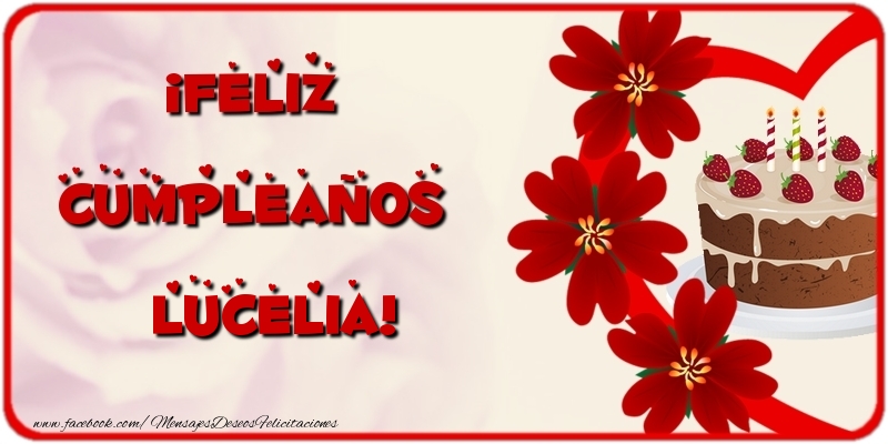 Felicitaciones de cumpleaños - Flores & Tartas | ¡Feliz Cumpleaños Lucelia