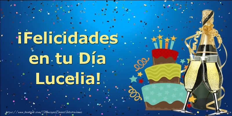 Felicitaciones de cumpleaños - Champán & Tartas | ¡Felicidades en tu Día Lucelia!