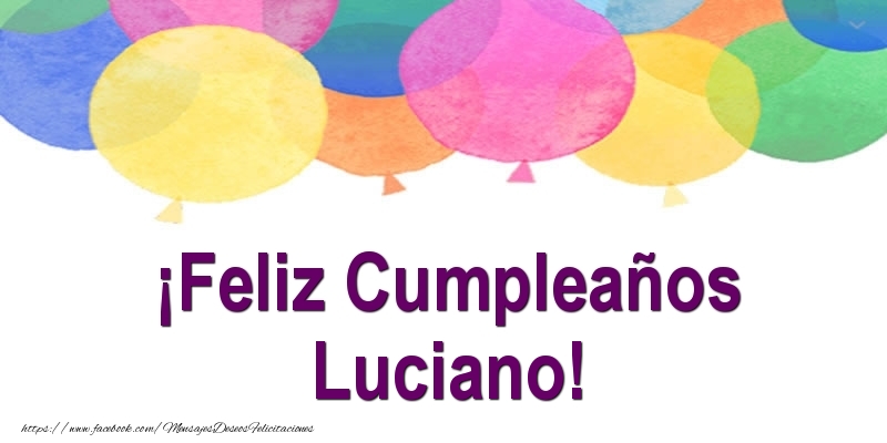 Felicitaciones de cumpleaños - Globos | ¡Feliz Cumpleaños Luciano!