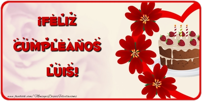 Felicitaciones de cumpleaños - Flores & Tartas | ¡Feliz Cumpleaños Luis