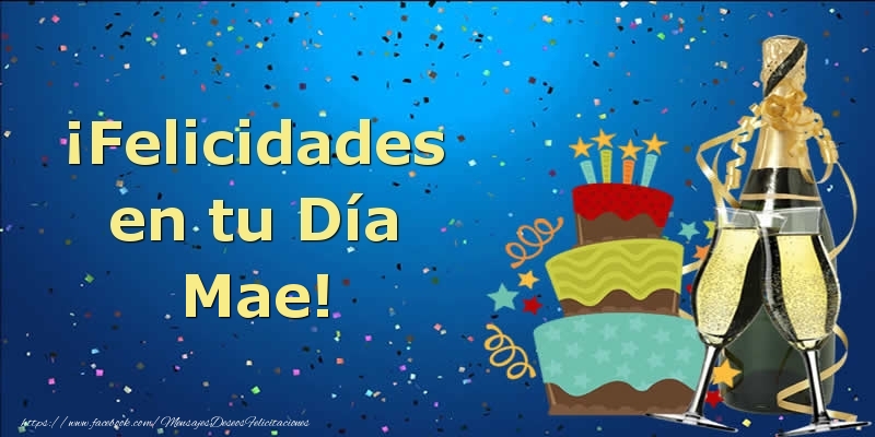 Felicitaciones de cumpleaños - Champán & Tartas | ¡Felicidades en tu Día Mae!
