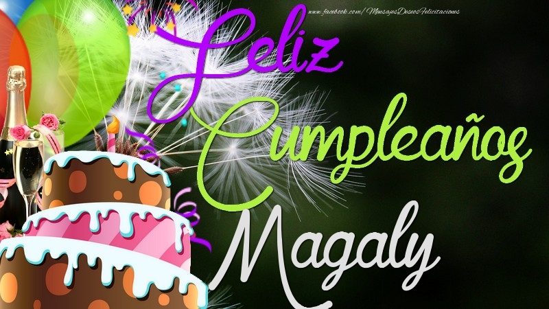 Felicitaciones de cumpleaños - Champán & Globos & Tartas | Feliz Cumpleaños, Magaly