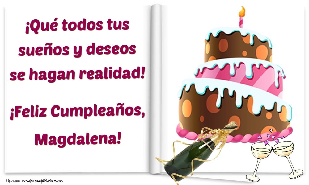 Felicitaciones de cumpleaños - Champán & Tartas | ¡Qué todos tus sueños y deseos se hagan realidad! ¡Feliz Cumpleaños, Magdalena!