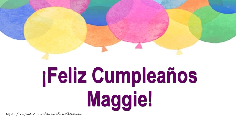  Felicitaciones de cumpleaños - Globos | ¡Feliz Cumpleaños Maggie!