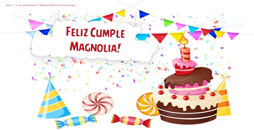 Felicitaciones de cumpleaños - Feliz Cumple Magnolia!