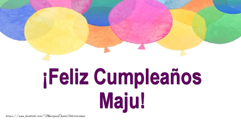 Felicitaciones de cumpleaños - Globos | ¡Feliz Cumpleaños Maju!