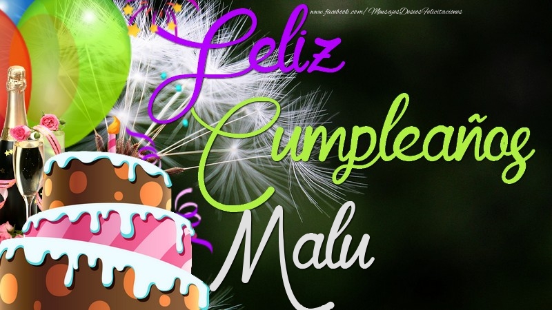 Felicitaciones de cumpleaños - Champán & Globos & Tartas | Feliz Cumpleaños, Malu