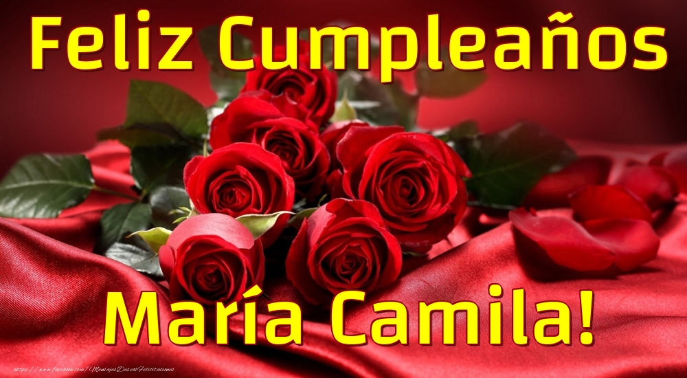 Felicitaciones de cumpleaños - Rosas | Feliz Cumpleaños María Camila!