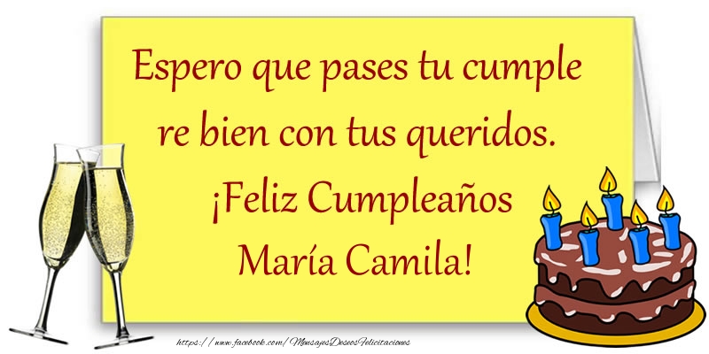 Felicitaciones de cumpleaños - Espero que pases tu cumple re bien con tus queridos.  ¡Feliz Cumpleaños María Camila!