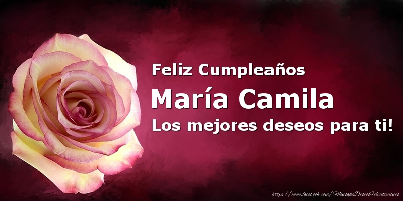 Felicitaciones de cumpleaños - Rosas | Feliz Cumpleaños María Camila Los mejores deseos para ti!