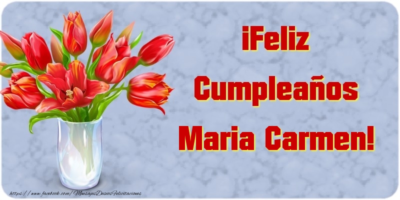  Felicitaciones de cumpleaños - Flores | ¡Feliz Cumpleaños Maria Carmen