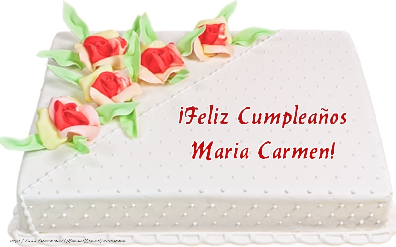 Felicitaciones de cumpleaños - ¡Feliz Cumpleaños Maria Carmen! - Tarta