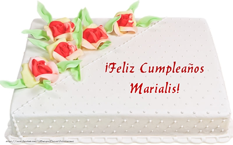 Felicitaciones de cumpleaños - ¡Feliz Cumpleaños Marialis! - Tarta