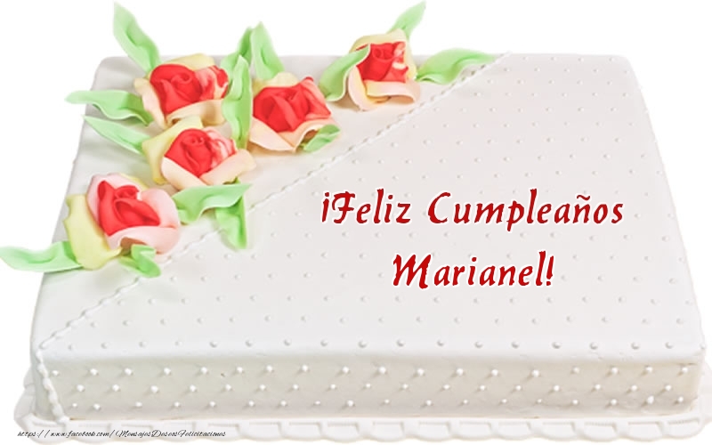 Felicitaciones de cumpleaños - ¡Feliz Cumpleaños Marianel! - Tarta