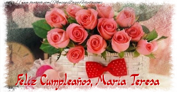 Felicitaciones de cumpleaños - Rosas | Feliz Cumpleaños, Maria Teresa
