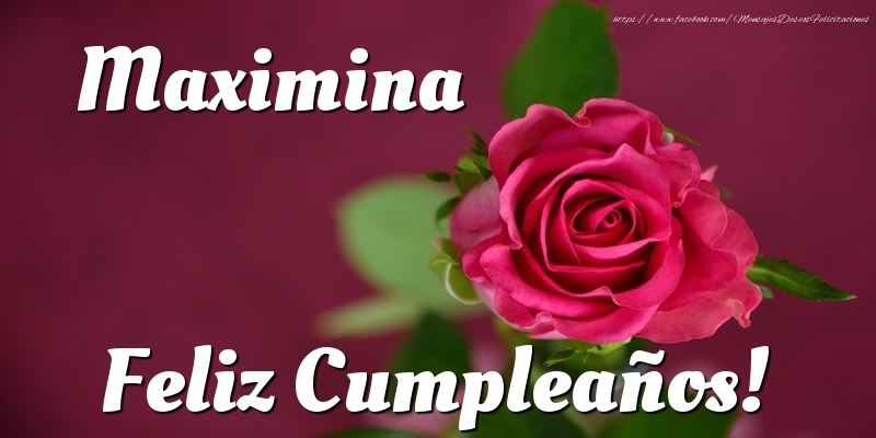 Felicitaciones de cumpleaños - Rosas | Maximina Feliz Cumpleaños!