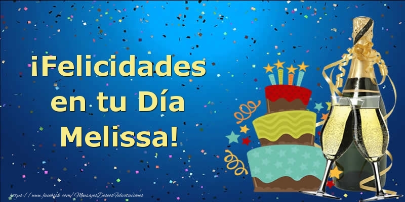 Felicitaciones de cumpleaños - ¡Felicidades en tu Día Melissa!