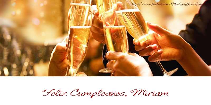 Felicitaciones de cumpleaños - Champán | Feliz Cumpleaños, Miriam!