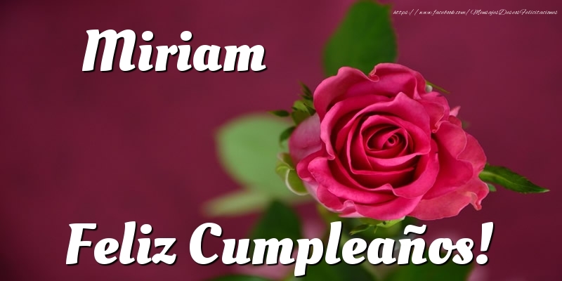 Felicitaciones de cumpleaños - Rosas | Miriam Feliz Cumpleaños!