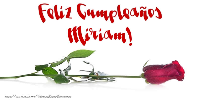Felicitaciones de cumpleaños - Flores & Rosas | Feliz Cumpleaños Miriam!