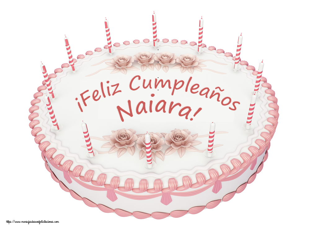  Felicitaciones de cumpleaños -  ¡Feliz Cumpleaños Naiara! - Tartas