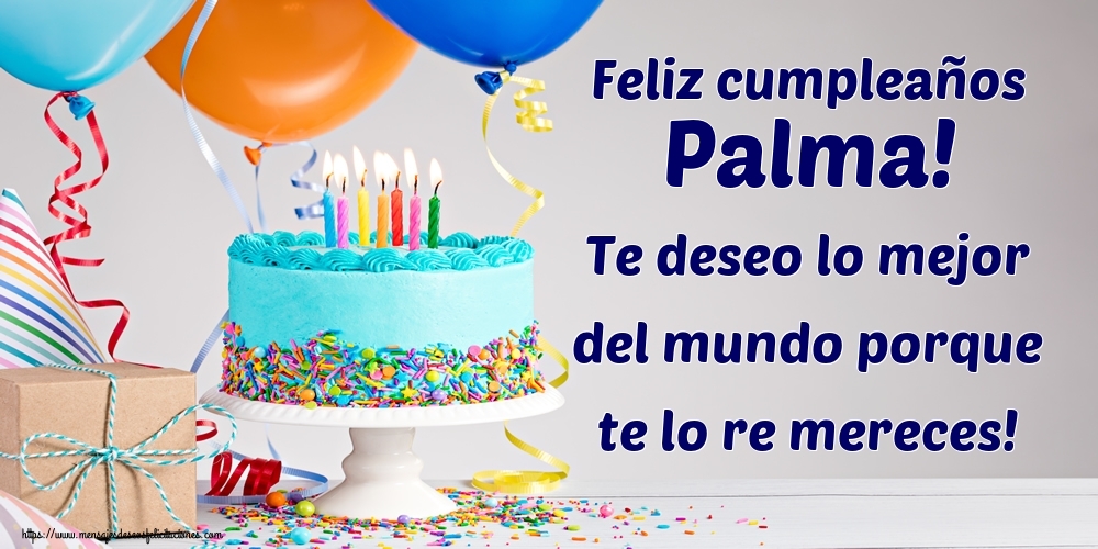 Cumpleaños Feliz cumpleaños Palma! Te deseo lo mejor del mundo porque te lo re mereces!