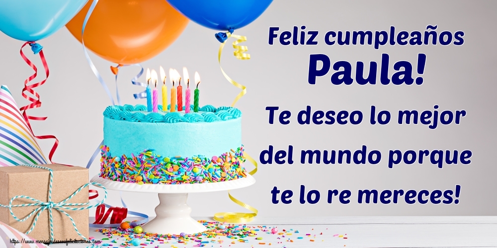 Cumpleaños Feliz cumpleaños Paula! Te deseo lo mejor del mundo porque te lo re mereces!