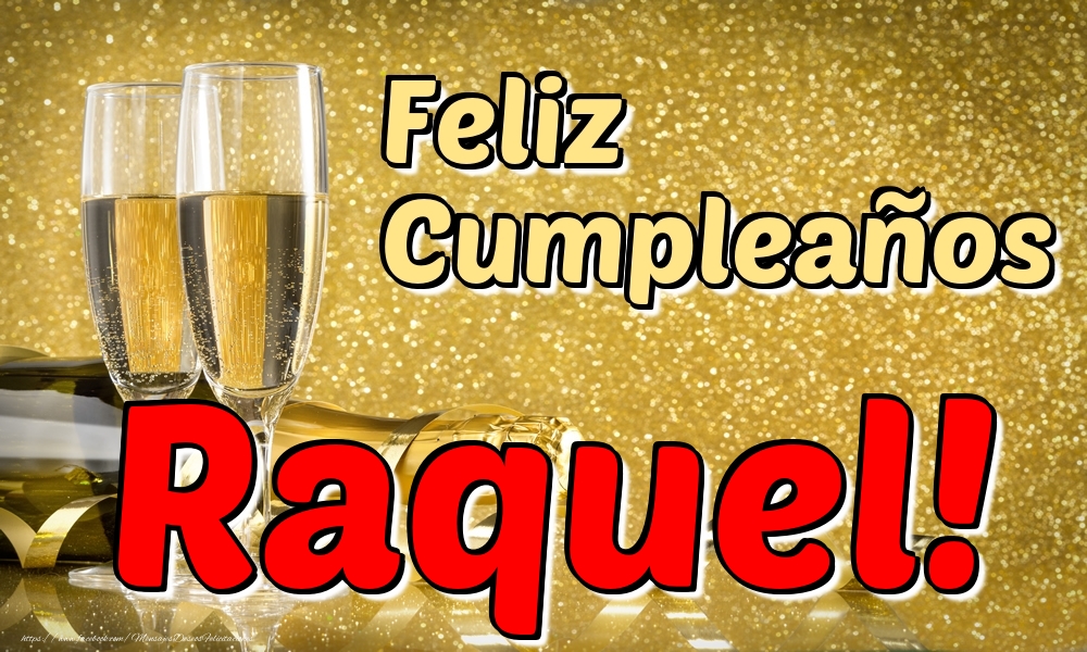  Felicitaciones de cumpleaños - Champán | Feliz Cumpleaños Raquel!
