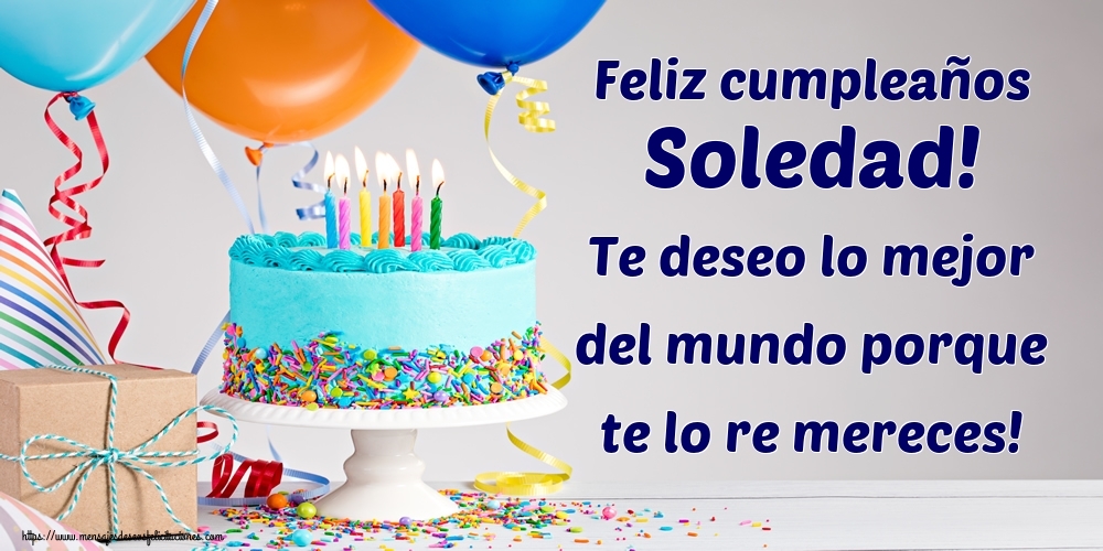 Cumpleaños Feliz cumpleaños Soledad! Te deseo lo mejor del mundo porque te lo re mereces!