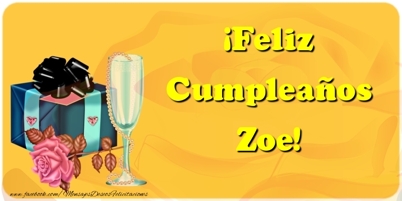  Felicitaciones de cumpleaños - Champán & Regalo & Rosas | ¡Feliz Cumpleaños Zoe