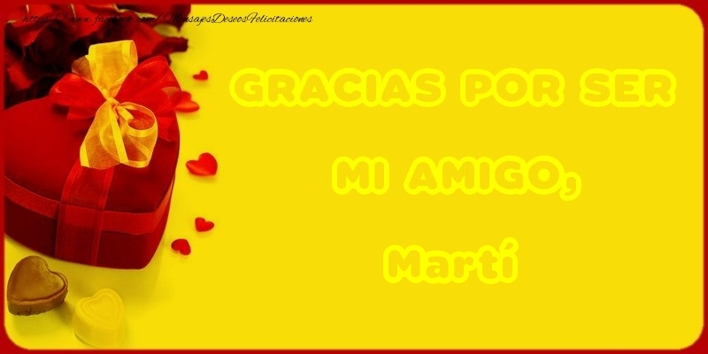 Felicitaciones de gracias - Corazón | GRACIAS POR SER MI AMIGO, Martí