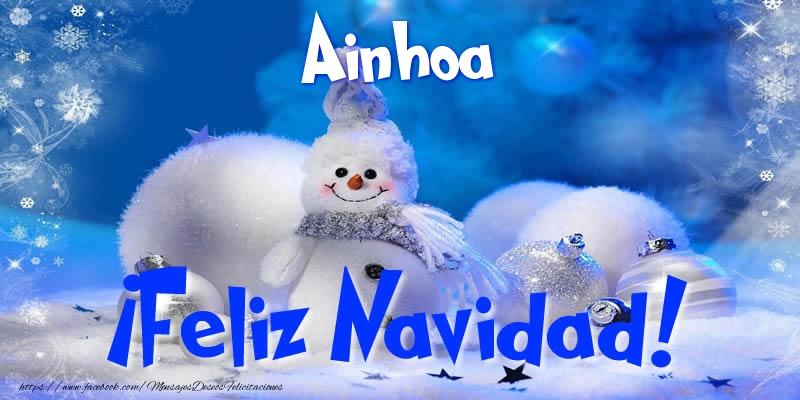 Felicitaciones de Navidad - Muñeco De Nieve | Ainhoa ¡Feliz Navidad!