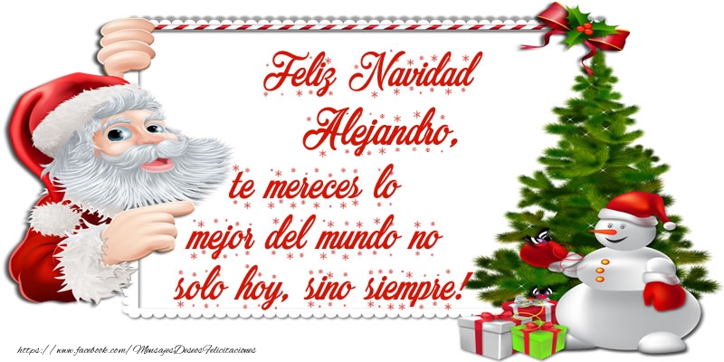 Felicitaciones de Navidad - ¡Feliz Navidad Alejandro, te mereces lo mejor del mundo no solo hoy, sino siempre!
