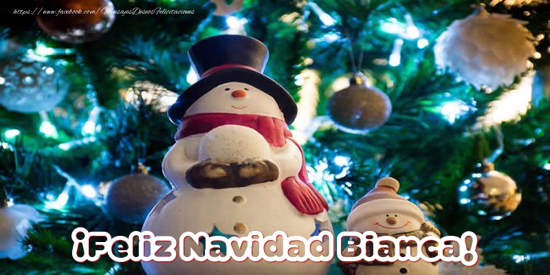 Felicitaciones de Navidad - Muñeco De Nieve | ¡Feliz Navidad Bianca!