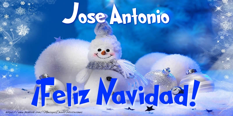 Felicitaciones de Navidad - Jose Antonio ¡Feliz Navidad!