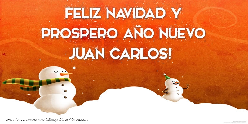  Felicitaciones de Navidad - Muñeco De Nieve | FELIZ NAVIDAD Y PROSPERO AÑO NUEVO Juan Carlos!
