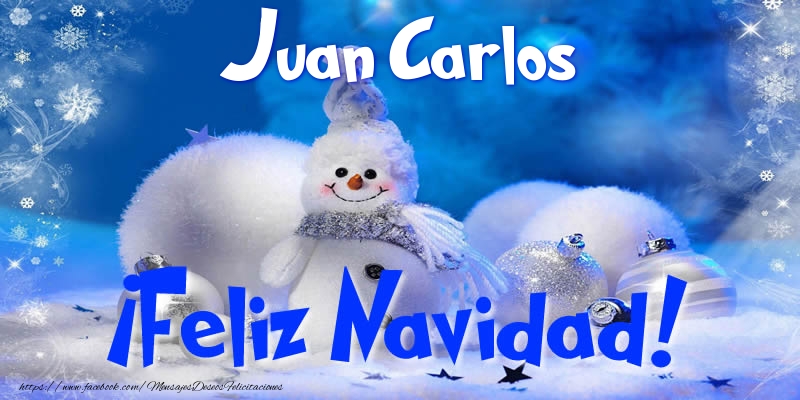  Felicitaciones de Navidad - Muñeco De Nieve | Juan Carlos ¡Feliz Navidad!