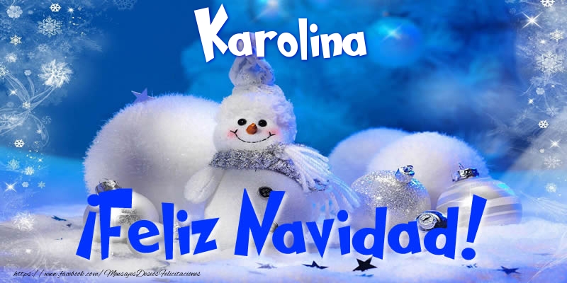 Felicitaciones de Navidad - Karolina ¡Feliz Navidad!