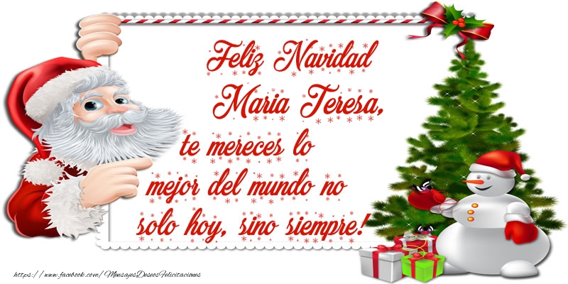 Felicitaciones de Navidad - ¡Feliz Navidad Maria Teresa, te mereces lo mejor del mundo no solo hoy, sino siempre!