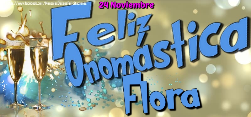 Felicitaciones de Onomástica - 24 Noviembre - Feliz Onomástica Flora!