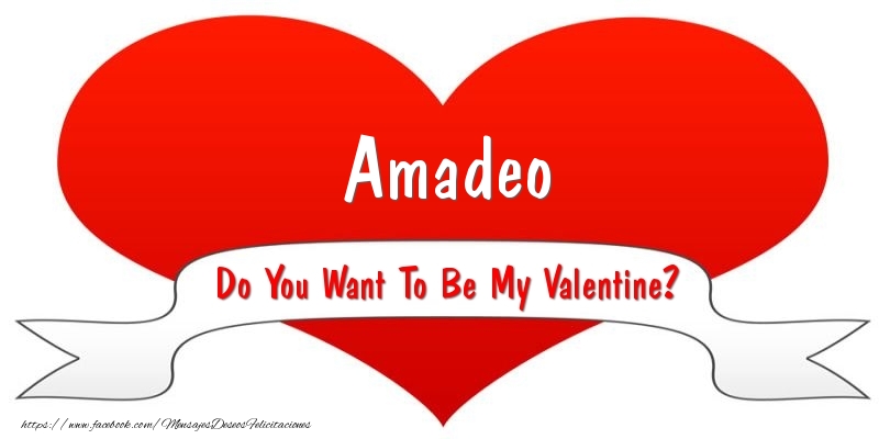 Felicitaciones de San Valentín - Amadeo Do You Want To Be My Valentine?