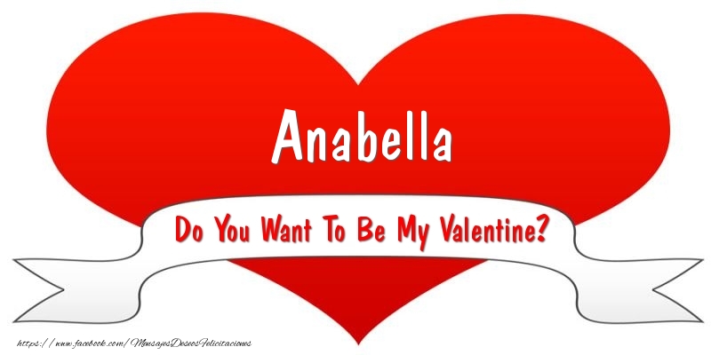 Felicitaciones de San Valentín - Anabella Do You Want To Be My Valentine?