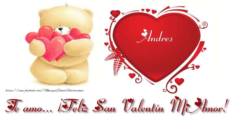 Felicitaciones de San Valentín - Te amo Andres ¡Feliz San Valentín Mi Amor!