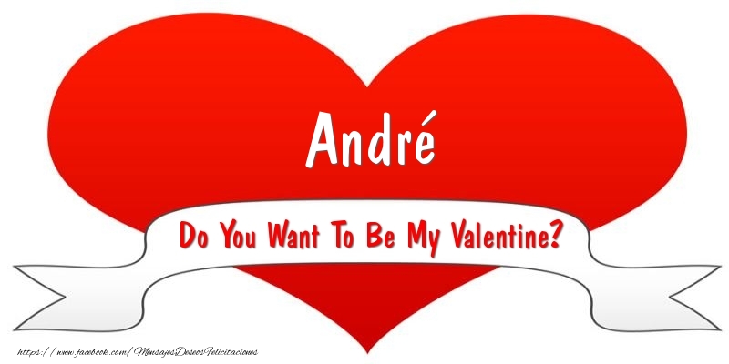 Felicitaciones de San Valentín - Corazón | André Do You Want To Be My Valentine?