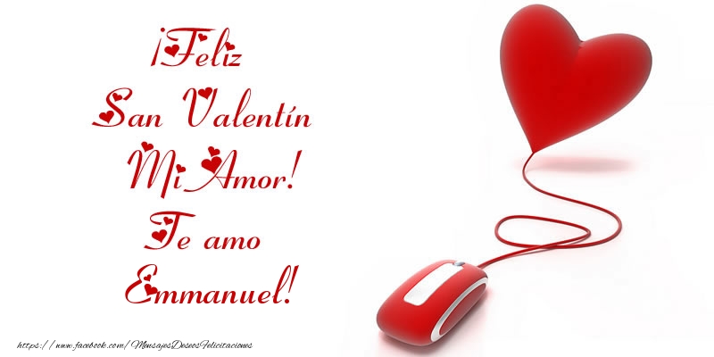 Felicitaciones de San Valentín - ¡Feliz San Valentín Mi Amor! Te amo Emmanuel!