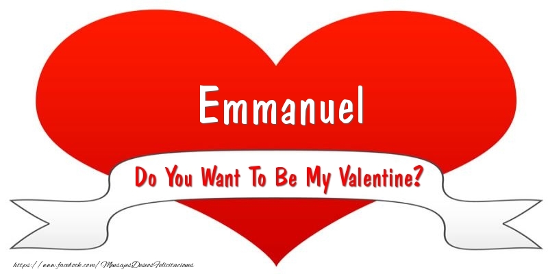Felicitaciones de San Valentín - Emmanuel Do You Want To Be My Valentine?