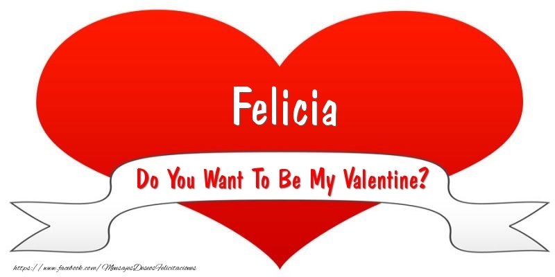 Felicitaciones de San Valentín - Felicia Do You Want To Be My Valentine?